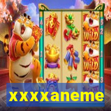 xxxxaneme