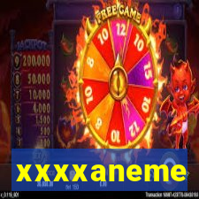 xxxxaneme