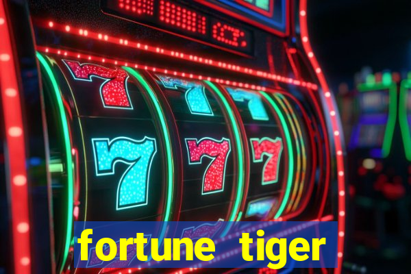 fortune tiger cadastre e ganhe