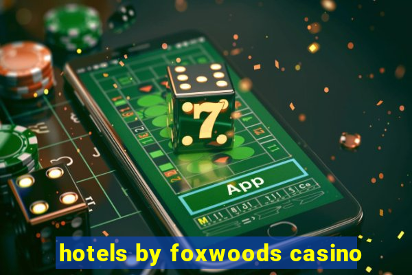 hotels by foxwoods casino