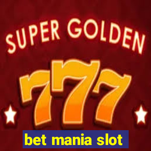 bet mania slot