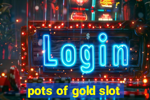 pots of gold slot