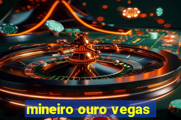 mineiro ouro vegas