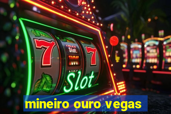 mineiro ouro vegas