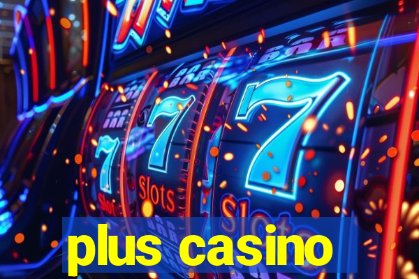 plus casino