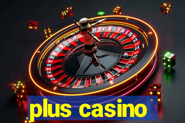 plus casino