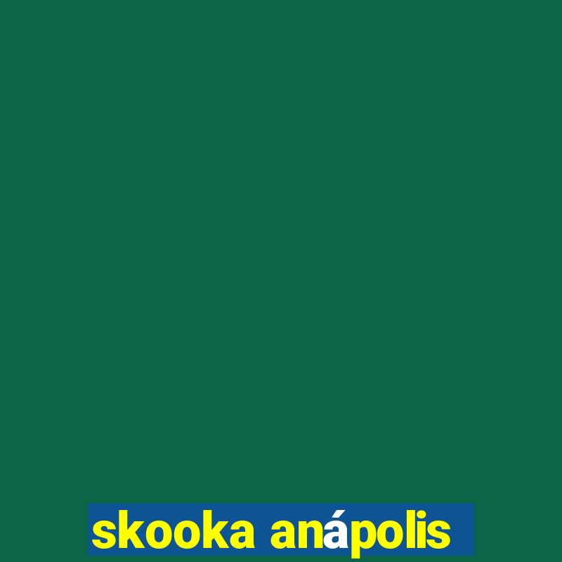 skooka anápolis