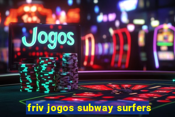 friv jogos subway surfers