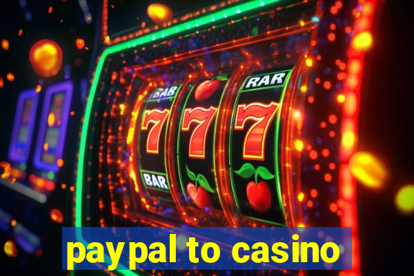 paypal to casino