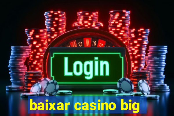 baixar casino big