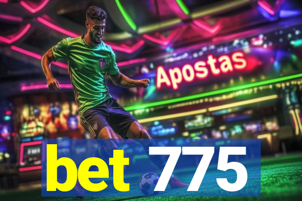 bet 775