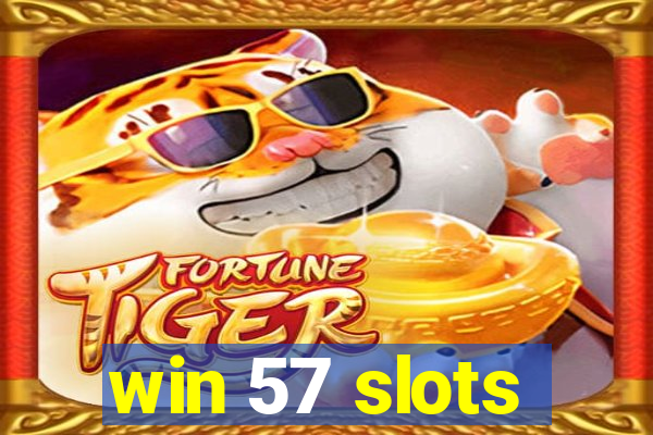 win 57 slots