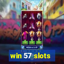 win 57 slots