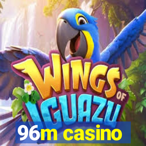 96m casino