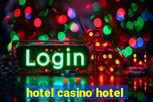 hotel casino hotel