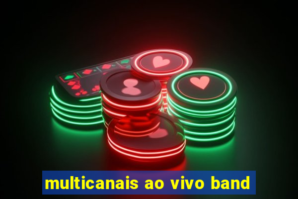 multicanais ao vivo band