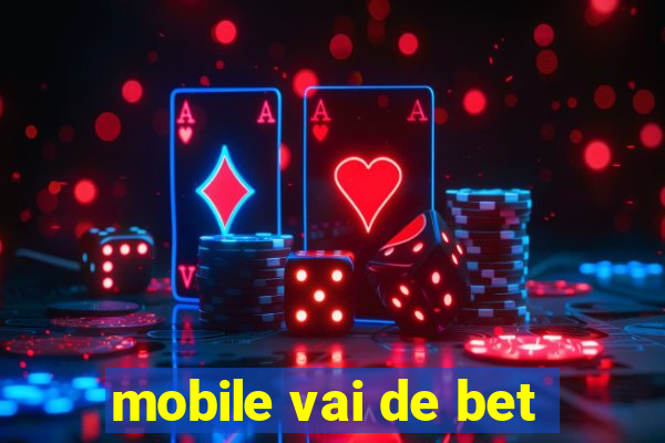 mobile vai de bet