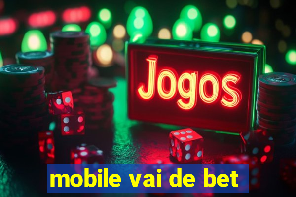 mobile vai de bet