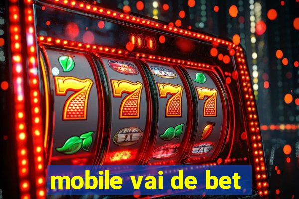 mobile vai de bet