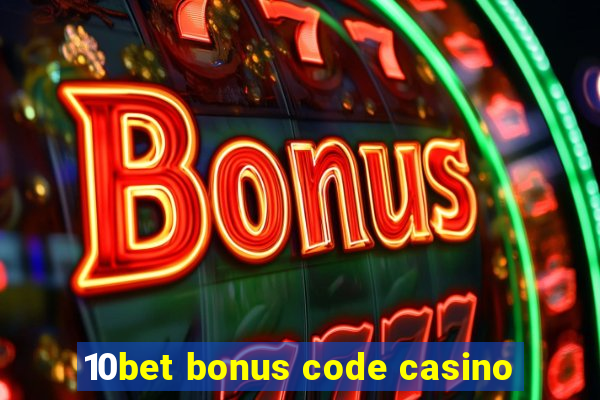 10bet bonus code casino