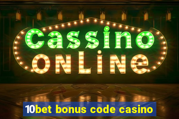 10bet bonus code casino