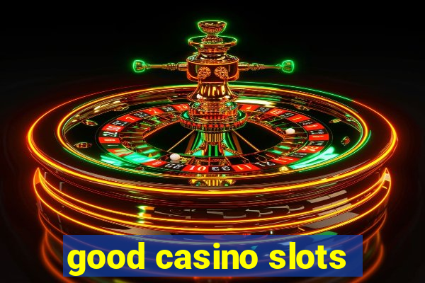 good casino slots