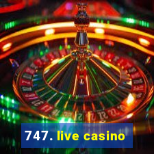 747. live casino