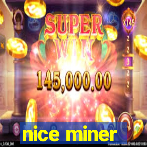 nice miner