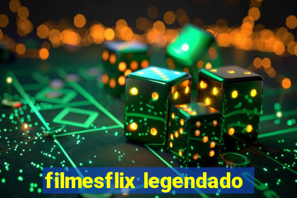 filmesflix legendado