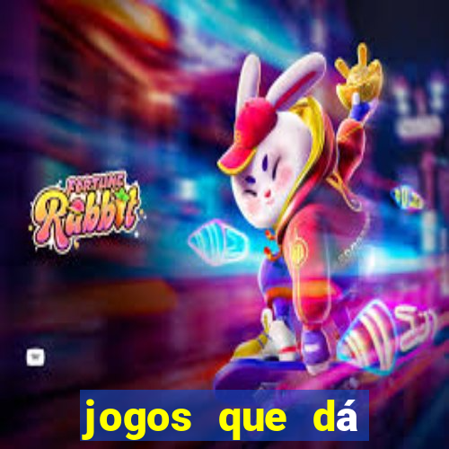 jogos que dá dinheiro na hora