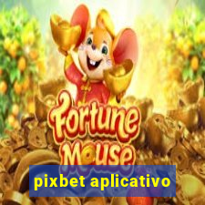 pixbet aplicativo