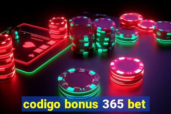 codigo bonus 365 bet