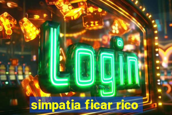 simpatia ficar rico