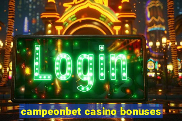 campeonbet casino bonuses