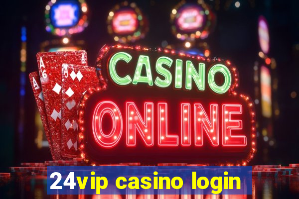 24vip casino login