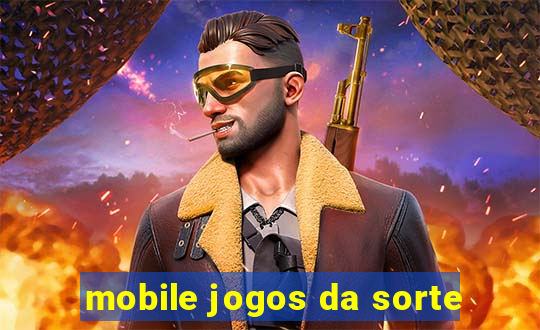 mobile jogos da sorte