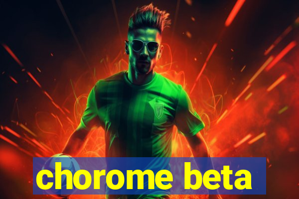 chorome beta