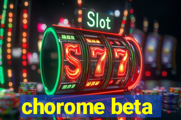 chorome beta