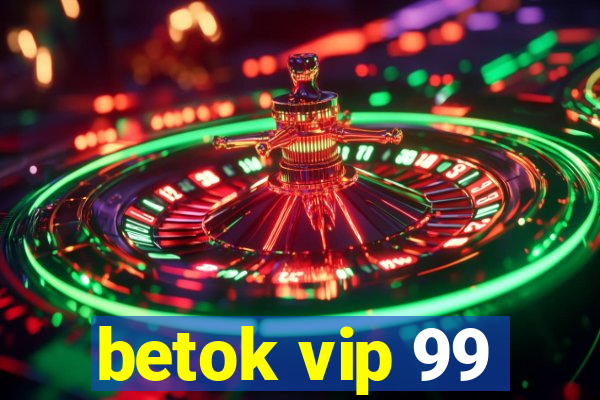 betok vip 99