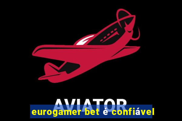 eurogamer bet é confiável