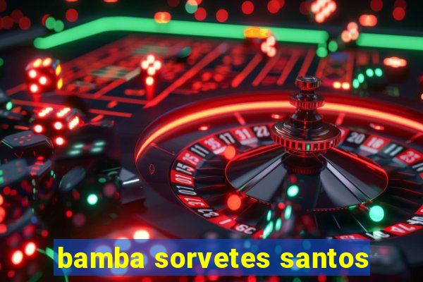 bamba sorvetes santos