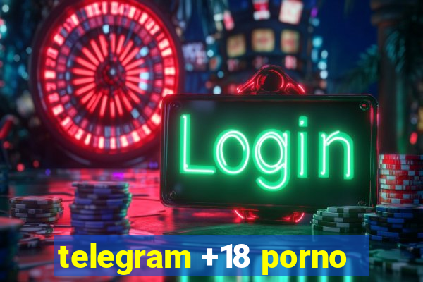 telegram +18 porno