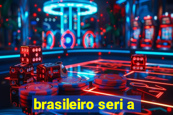 brasileiro seri a