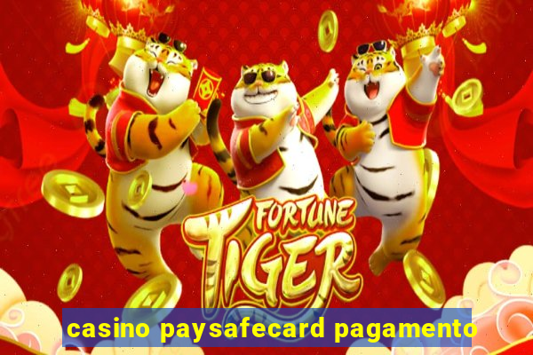 casino paysafecard pagamento