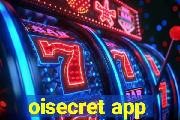 oisecret app