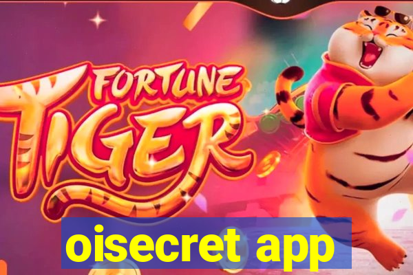 oisecret app