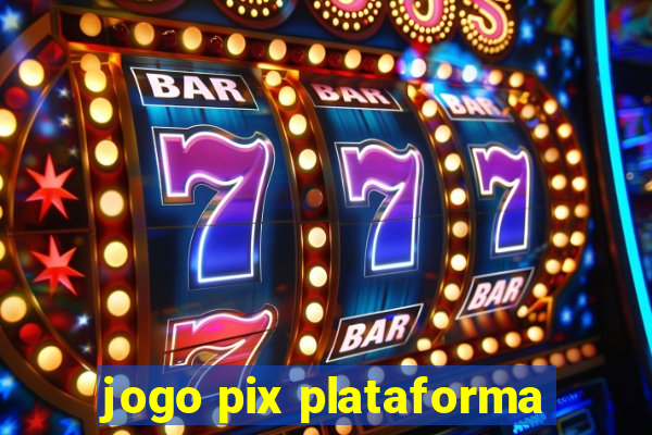 jogo pix plataforma