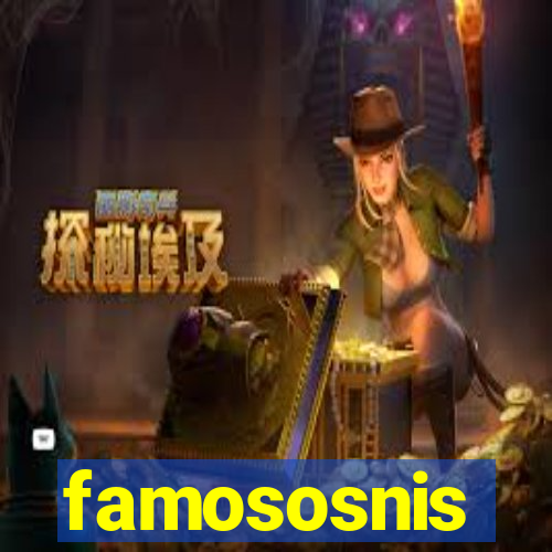 famososnis