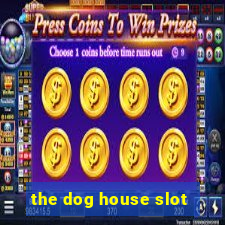 the dog house slot