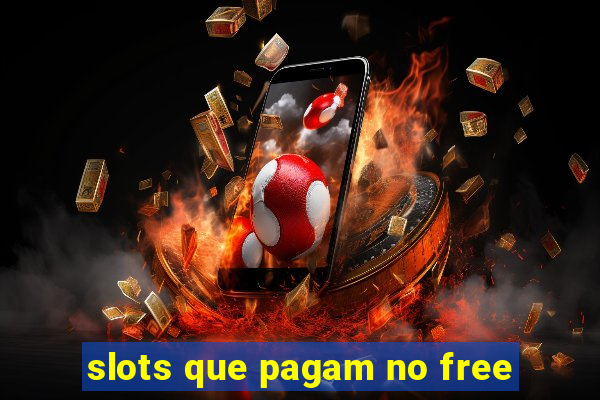 slots que pagam no free